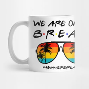 We Are On a Break Summer Break Mug